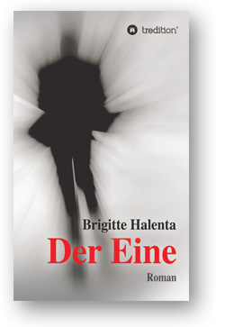 Der Eine, Roman - Brigitte Halenta
