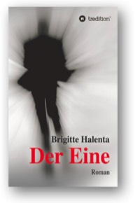 Der Eine, Roman - Brigitte Halenta